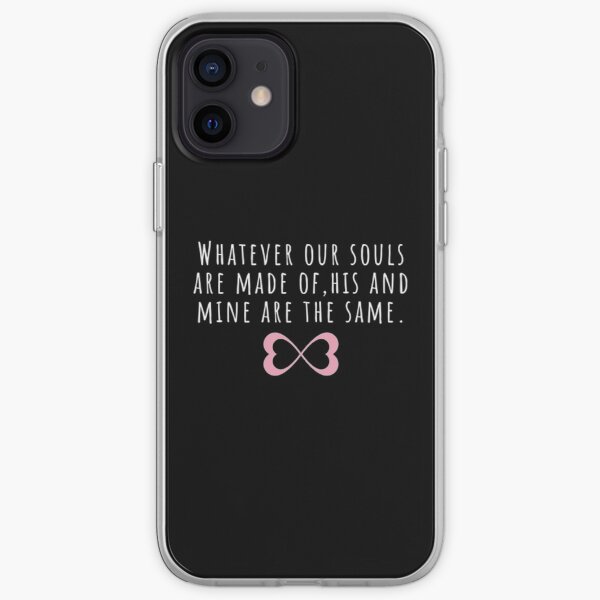 Whatever our souls are made of | After Hessa Quote Black Variant iPhone Soft Case