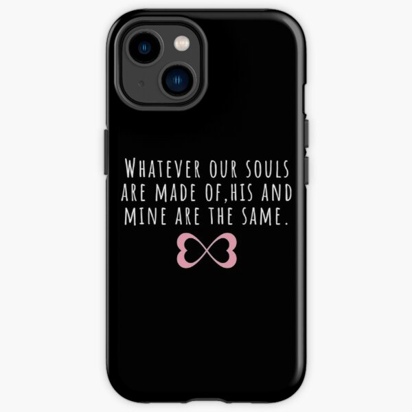 Whatever our souls are made of | After Hessa Quote Black Variant iPhone Tough Case