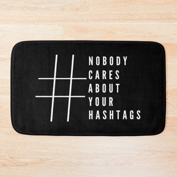 Item preview, Nobody cares about your hashtags designed and sold by My-Queens-Store.