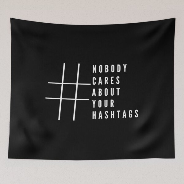 Item preview, Nobody cares about your hashtags designed and sold by My-Queens-Store.