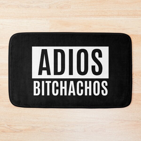 Item preview, Adios Bitchachos designed and sold by m95sim.
