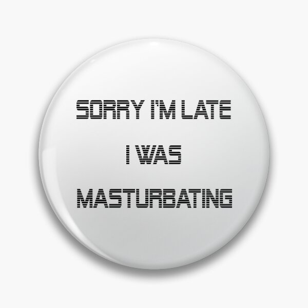 Item preview, Sorry I'm late, I was masturbating - Black designed and sold by cir8.