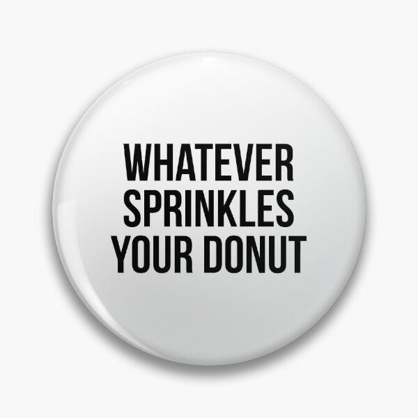 Item preview, Whatever sprinkles your donut designed and sold by QuotifyShop.