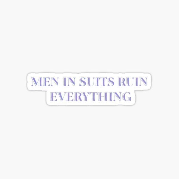 Item preview, Men In Suits Ruin Everything designed and sold by joannathangiah.