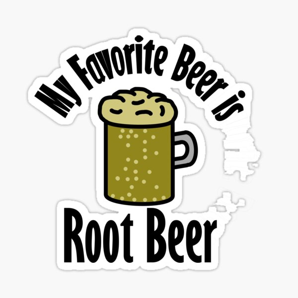 My Favorite Beer is Root Beer Sticker