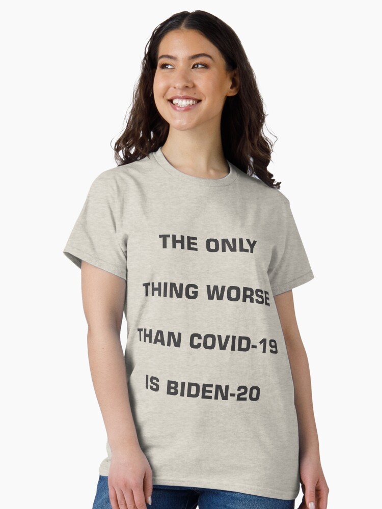Thumbnail 1 of 7, Classic T-Shirt, The Only Thing Worse Than COVID-19 is BIDEN-20 designed and sold by JeanJohnJohn.