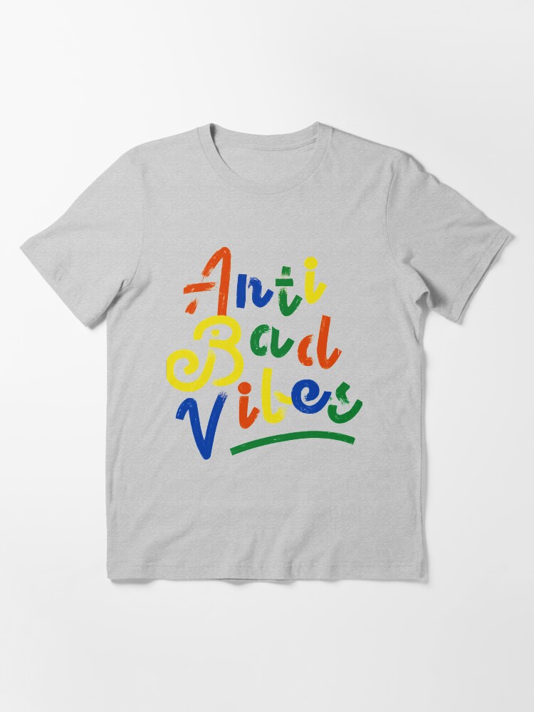 "Anti Bad Vibes Light Bases" Tshirt by meganpalmer Redbubble