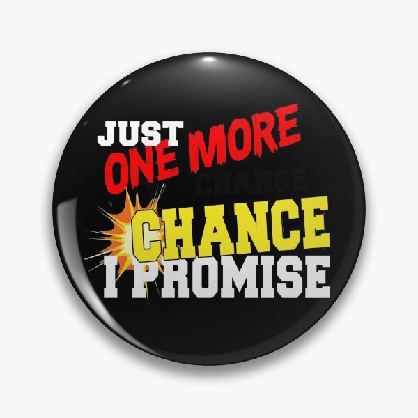 Item preview, JUST ONE MORE CHANCE I PROMISE designed and sold by karimydesign10.