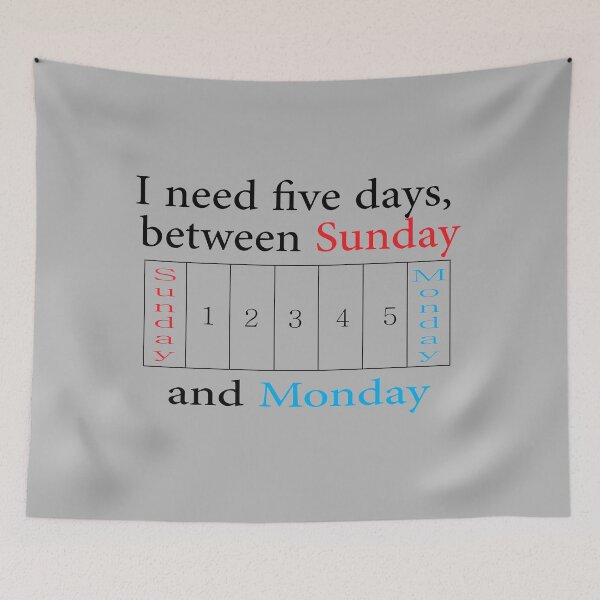 Item preview, I need five days, between Sunday and Monday designed and sold by F-designe.