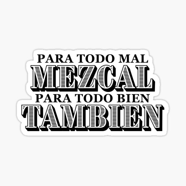 Item preview, Para Todo Mal Mezcal 3 designed and sold by LucyGraphics.