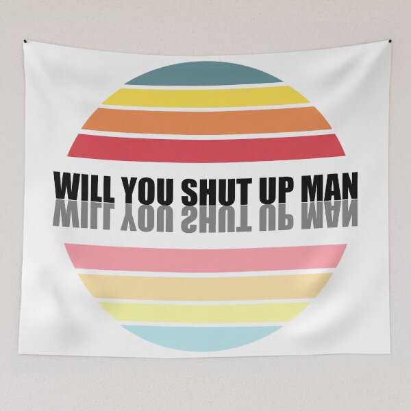 Item preview, Will You Shut Up Man designed and sold by Orchyd.
