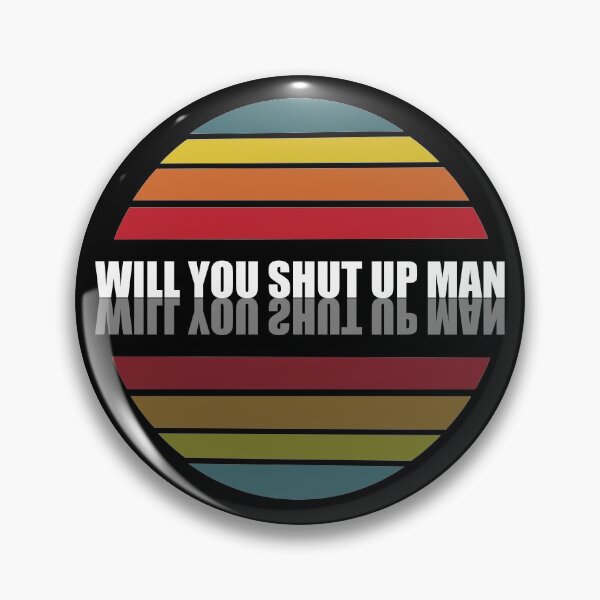Item preview, Will You Shut Up Man designed and sold by Orchyd.
