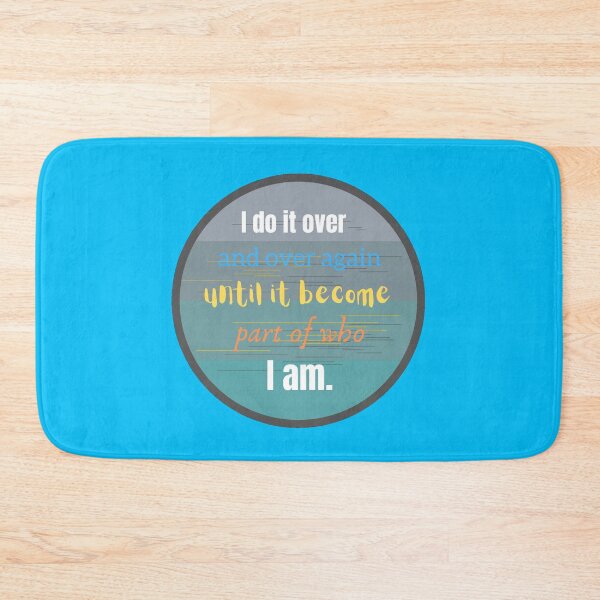 Item preview, I Do It Over And Over Again Until It Become Part Of Who I Am designed and sold by Damitparasayo.