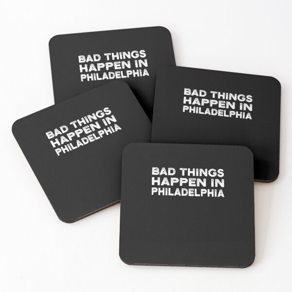 Item preview, Bad Things Happen In Philadelphia designed and sold by CodingForTech.