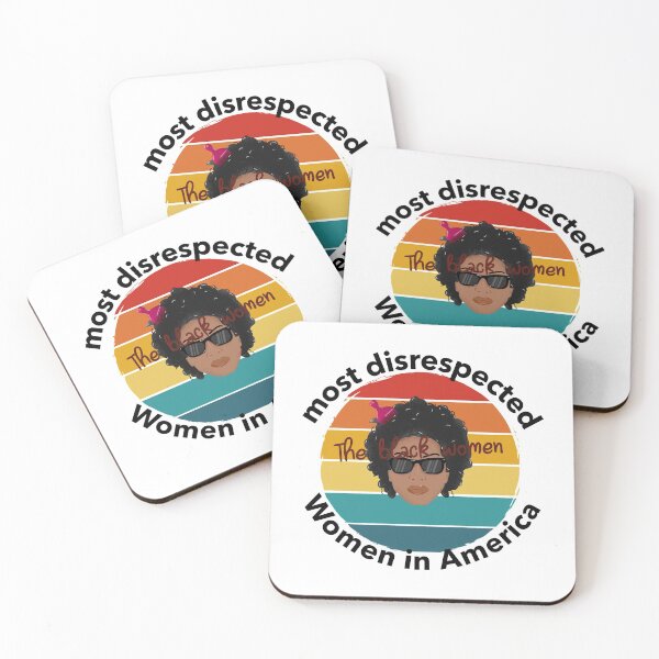 Item preview, the most disrespected person in america is the black woman designed and sold by joshua pierre.