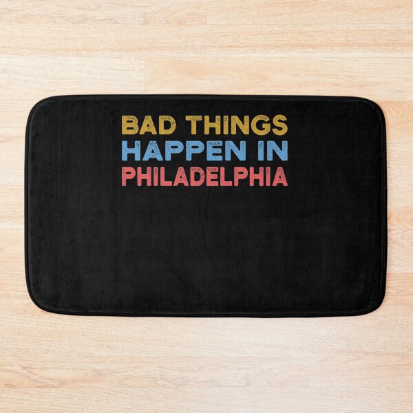Item preview, Bad Things Happen In Philadelphia designed and sold by CodingForTech.