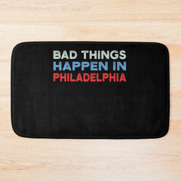 Item preview, Bad Things Happen In Philadelphia designed and sold by CodingForTech.