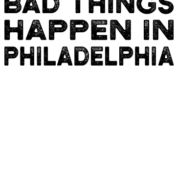 Artwork thumbnail, Bad Things Happen In Philadelphia by CodingForTech