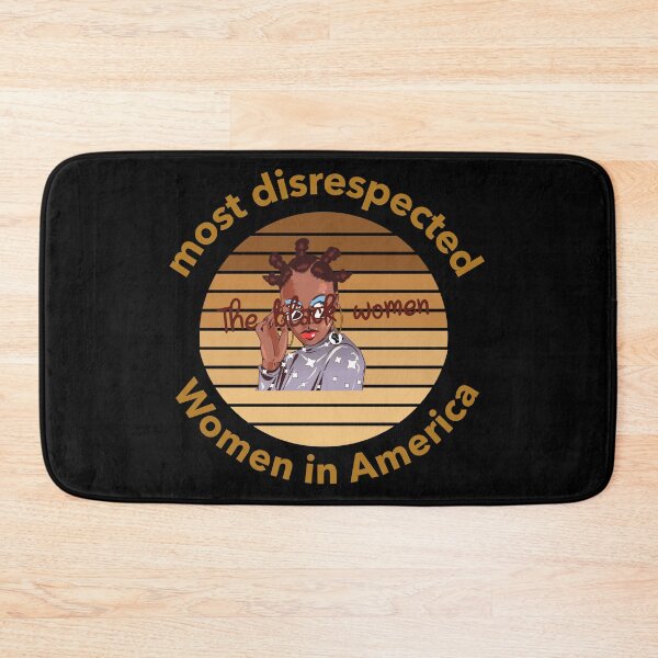 Item preview, the most disrespected person in america is the black woman designed and sold by joshua pierre.