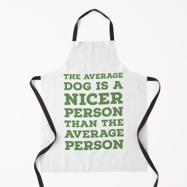 Item preview, The Average Dog Is A Nicer Person Than The Average Person designed and sold by mikels.