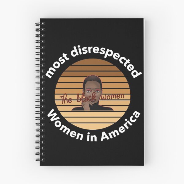 Item preview, the most disrespected person in america is the black woman designed and sold by joshua pierre.