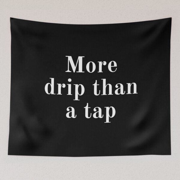 Item preview, More Drip Than A Tap designed and sold by Vivoh12.