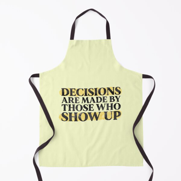 Item preview, Decisions Are Made By Those Who Show Up Motivate Entrepreneur designed and sold by sharedipmemes.