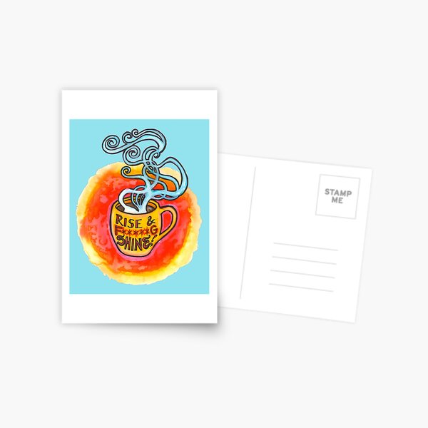 Rise and *&^@ing Shine!!! Postcard