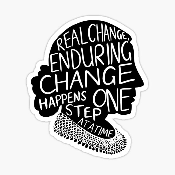 RBG Ruth Bader Ginsburg quote real change enduring change Sticker