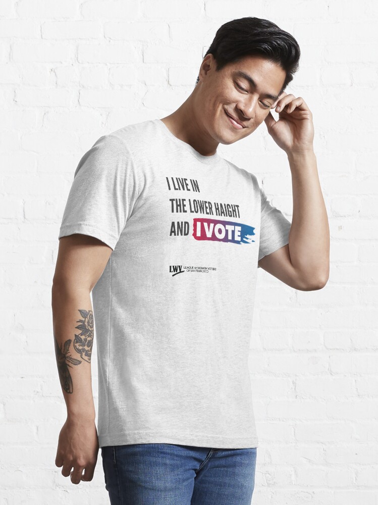 Alternate view of I Live in the Lower Haight and I Vote - San Francisco - black text Essential T-Shirt