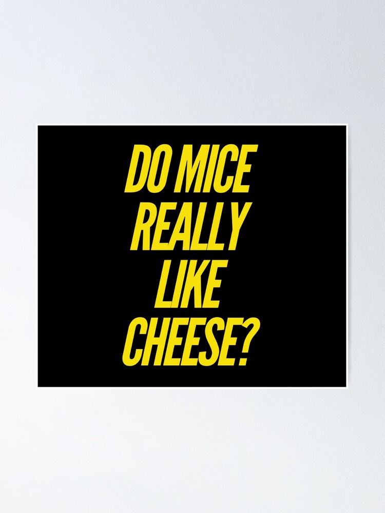 "Do Mice really like Cheese" Poster by ITWork Redbubble