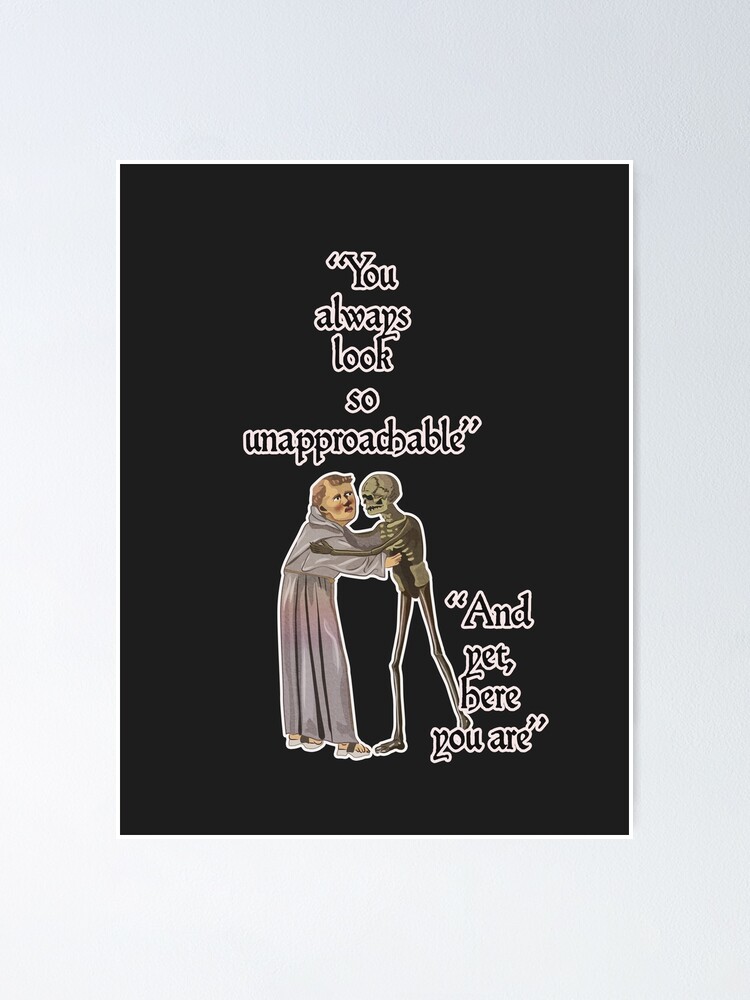Medieval Art Memes You Are So Unappraochable Poster For Sale By Vixfx Redbubble 9617