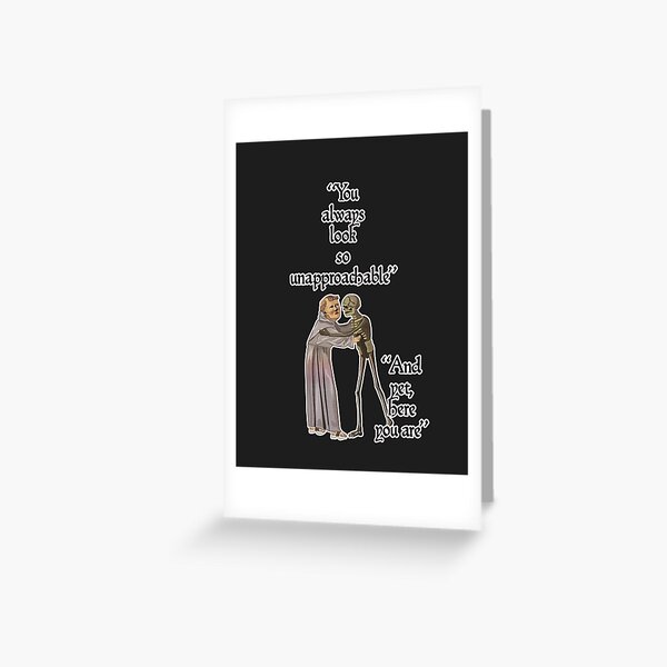 Medieval Art Memes You Are So Unappraochable Greeting Card For Sale By Vixfx Redbubble 9010