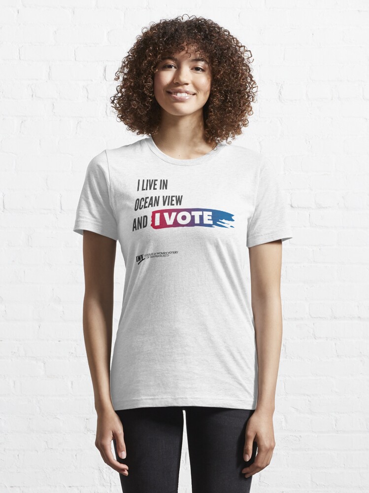 Alternate view of I Live in Ocean View and I Vote - San Francisco - black text Essential T-Shirt