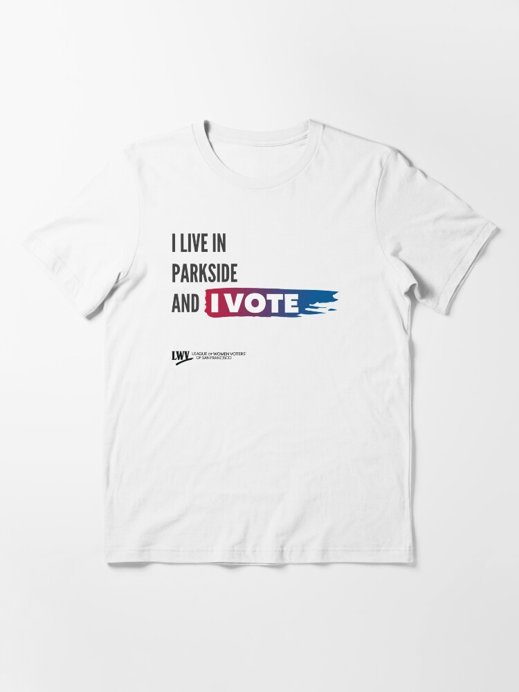 Alternate view of I Live in Parkside and I Vote - San Francisco - black text Essential T-Shirt