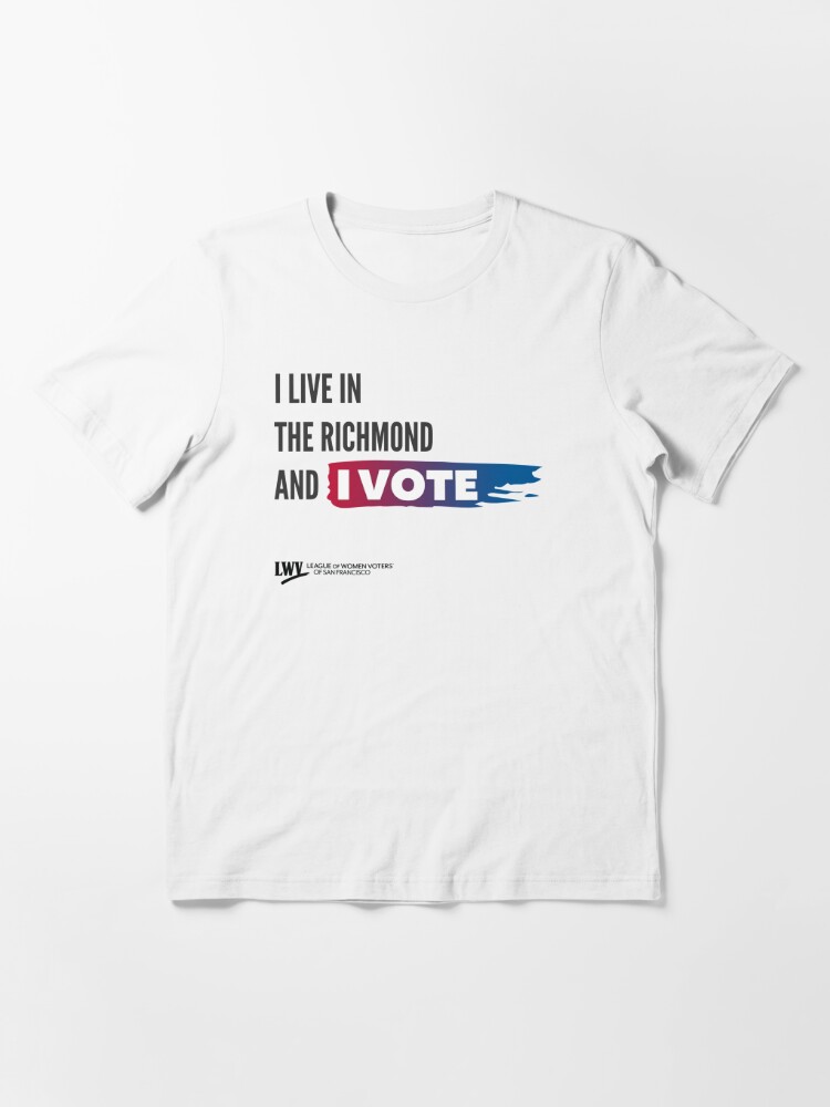 Alternate view of I Live in The Richmond and I Vote - San Francisco - black text Essential T-Shirt