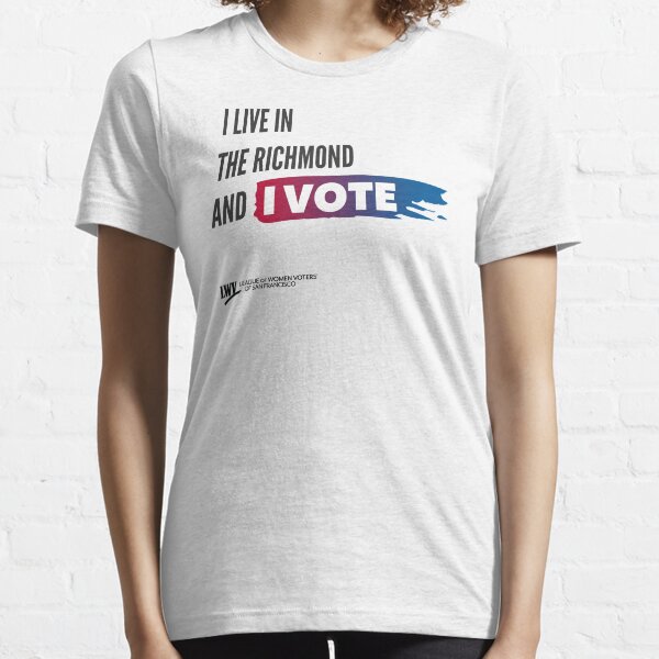 I Live in The Richmond and I Vote - San Francisco - black text Essential T-Shirt