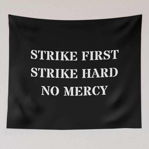 Item preview, strike first strike hard no mercy designed and sold by alanaf1.