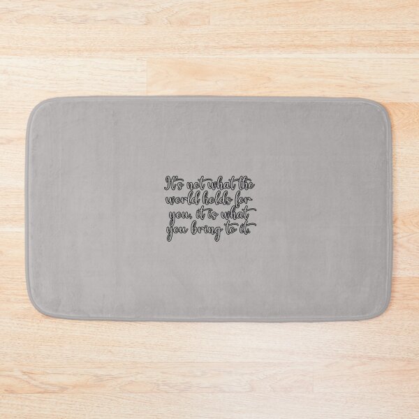 Item preview, It's not what the world holds for you, it is what you bring to it. designed and sold by itzsil.