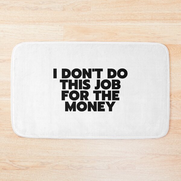 Item preview, "I Don't Do This Job For The Money" - White Lie Party Print designed and sold by TopTrendNow.