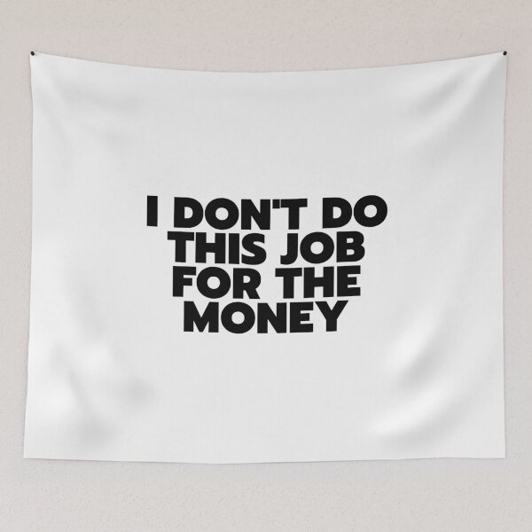 Item preview, "I Don't Do This Job For The Money" - White Lie Party Print designed and sold by TopTrendNow.