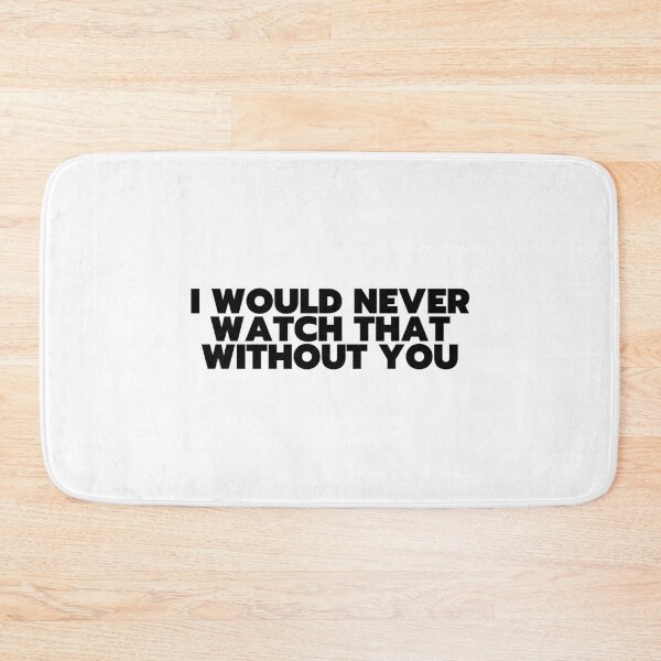 Item preview, "I Would Never Watch That Without You" - White Lie Party Print designed and sold by TopTrendNow.