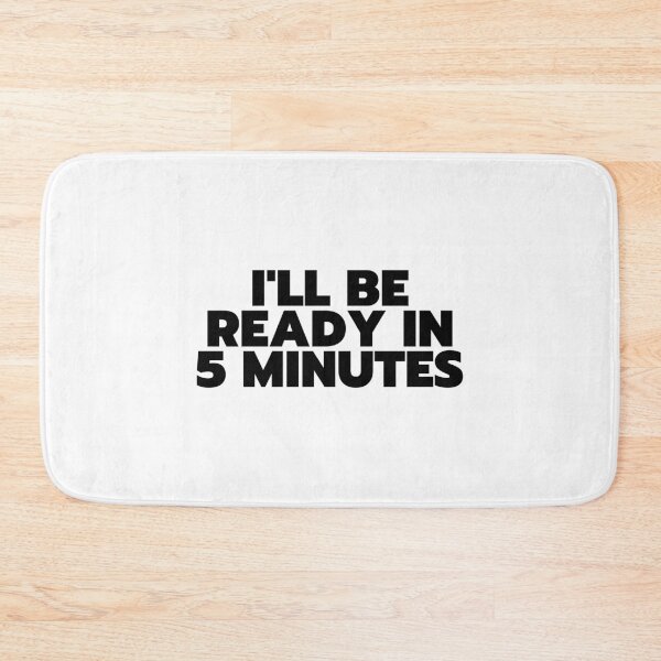Item preview, "I'll Be Ready In 5 Minutes" - White Lie Party Print designed and sold by TopTrendNow.