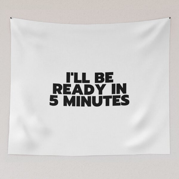 Item preview, "I'll Be Ready In 5 Minutes" - White Lie Party Print designed and sold by TopTrendNow.
