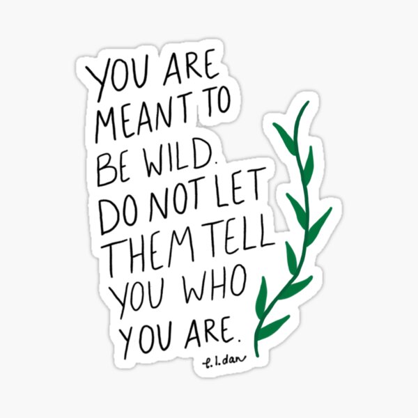 Item preview, You Are Meant to Be Wild designed and sold by RootedInCourage.