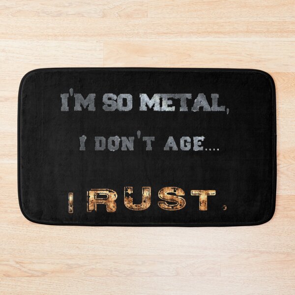 Item preview, I'm so Metal, I Rust! Color version designed and sold by Rockergandalf.