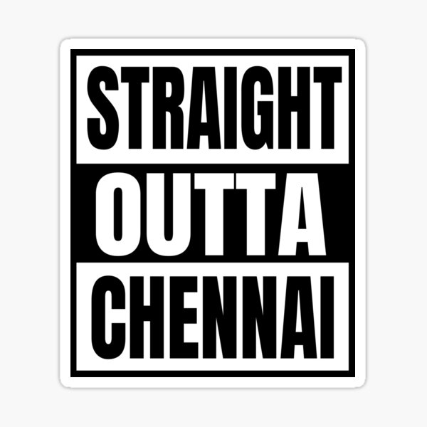  Straight Outta Chennai  Sticker