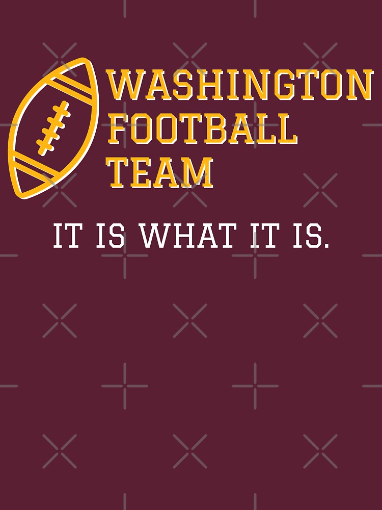 Funny Washington Football Team, It is what it is. Essential T-Shirt for  Sale by BossyStuff