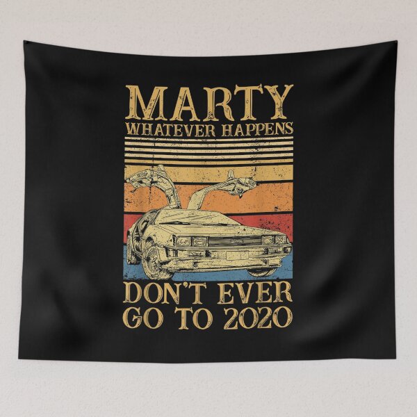Item preview, Marty What Ever Happens Don't Ever Go To 2020 Back To Future designed and sold by MarcMolinaro.