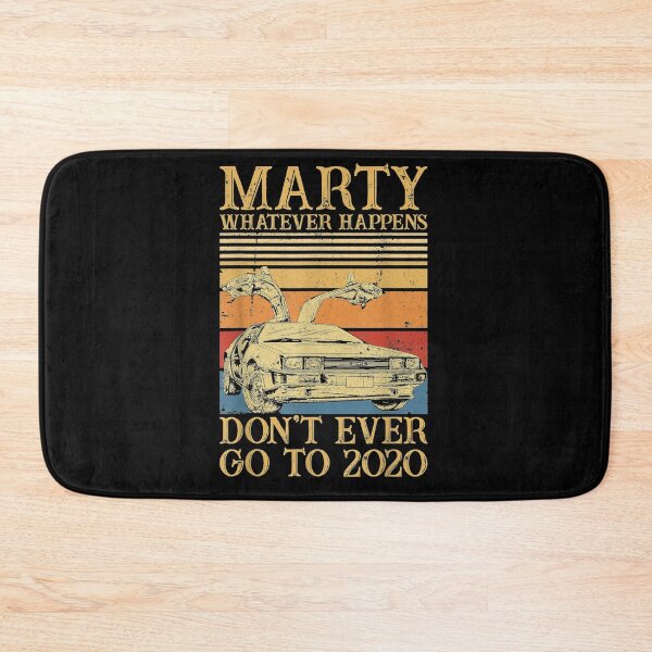Item preview, Marty What Ever Happens Don't Ever Go To 2020 Back To Future designed and sold by MarcMolinaro.